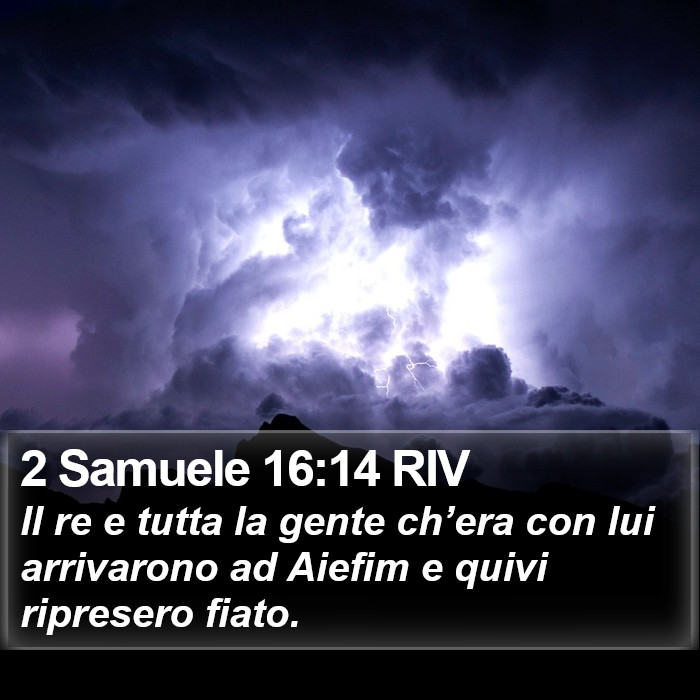 2 Samuele 16:14 RIV Bible Study