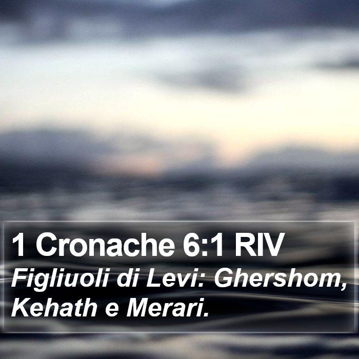 1 Cronache 6:1 RIV Bible Study