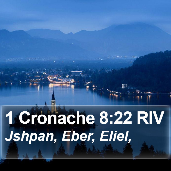 1 Cronache 8:22 RIV Bible Study