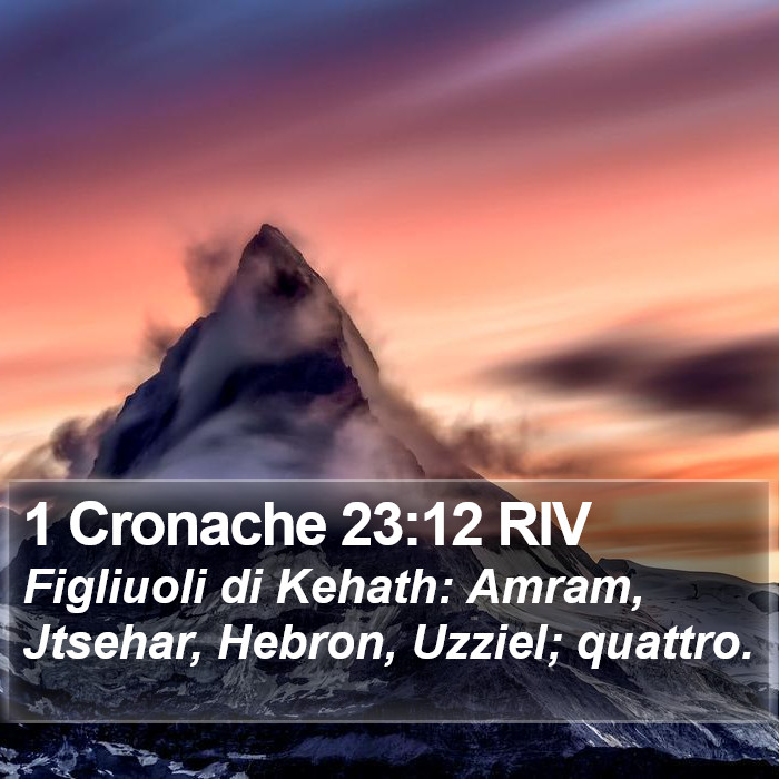 1 Cronache 23:12 RIV Bible Study