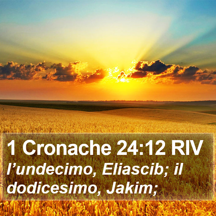 1 Cronache 24:12 RIV Bible Study