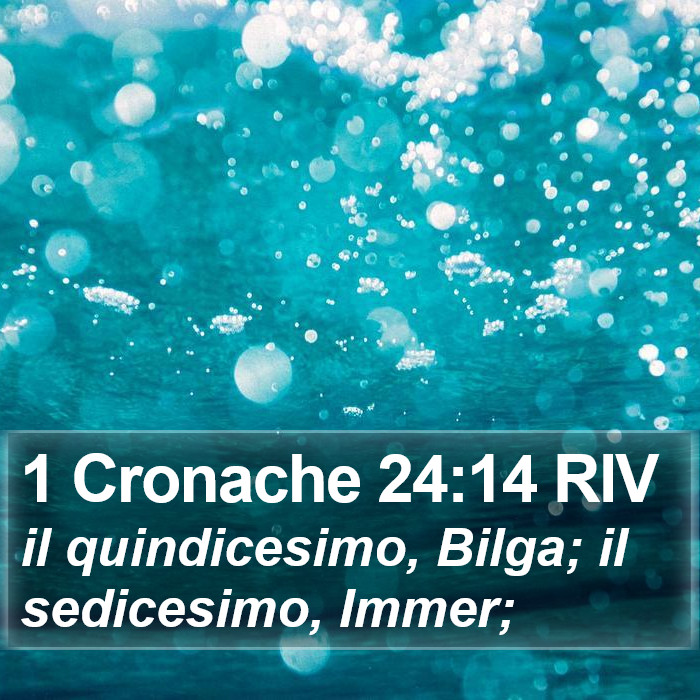 1 Cronache 24:14 RIV Bible Study