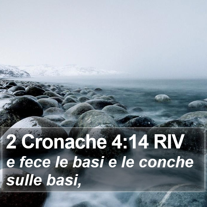 2 Cronache 4:14 RIV Bible Study