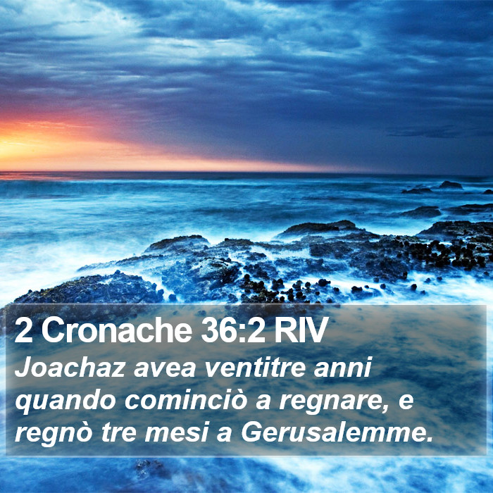 2 Cronache 36:2 RIV Bible Study