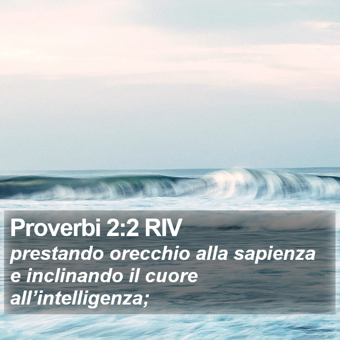 Proverbi 2:2 RIV Bible Study