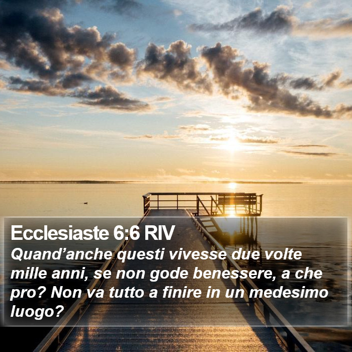 Ecclesiaste 6:6 RIV Bible Study