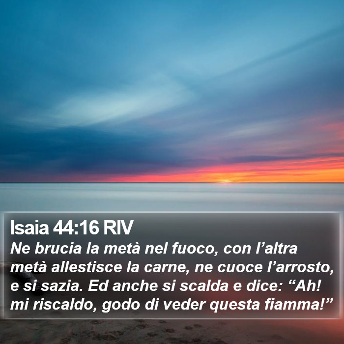 Isaia 44:16 RIV Bible Study